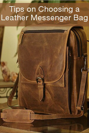 Tips on Choosing a Leather Messenger Bag